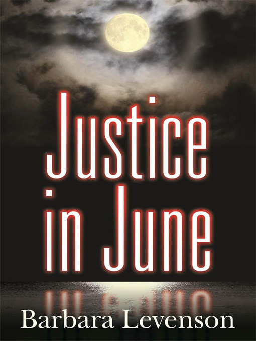 Title details for Justice in June by Barbara Levenson - Available